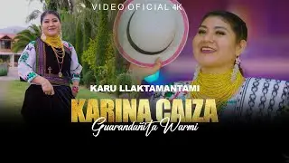 KARINA CAIZA | KARU LLAKTAMANTAMI (VIDEO OFICIAL)