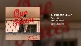 Becky G, Manuel Turizo - Que Haces (Clean Version)