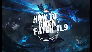 How to League of Legends Patch 11.9 featuring Gwen