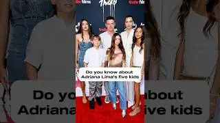Do you know about Adriana Lima's five kids?