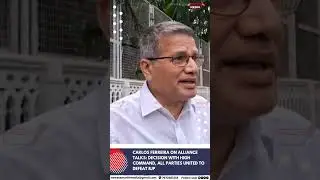 Carlos Ferreira on Alliance Talks: Decision with High Command, All Parties United to Defeat BJP