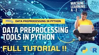 A Complete Guide to Data Preprocessing Essential Tools in Python Language (Full Tutorial)