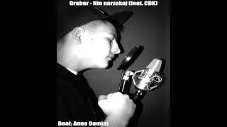 03. Grabar - Nie narzekaj (feat. CDK)