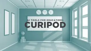 AI Tools for Educators: Curipod