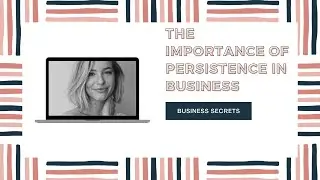 Business secrets the importance of persistence in business