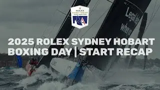 2025 Rolex Sydney Hobart - a start recap