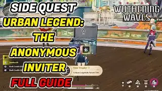 Urban Legend: The Anonymous Inviter Full Guide | Side Quests | Wuthering waves 3.0