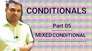 CONDITIONALS: Part 05: MIXED Conditional. ( English Grammar)