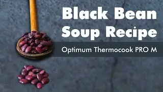 ThermoCook TC Pro M Presentation | Black bean soup | Australia's Top Kitchen Appliance 2021
