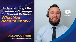 Understanding Life Insurance Coverage for Federal Retirees: What You Need to Know