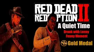 Red Dead Redemption 2 A Quiet Time/drunk mission with Lenny/Gold Medal Guide