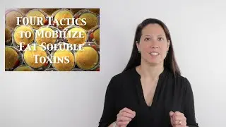 FOUR Tactics to Mobilize Fat Soluble Toxins