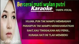 Bercerai mati karaoke wulan putri terbaru2022