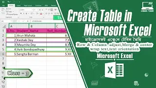 How to Create a Table in Excel | Row, Column adjust,Merge & center,wrap text,orientation | Class-3