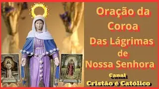 Ora&ccedil;&atilde;o da Coroa das L&aacute;grimas de Nossa Senhora 