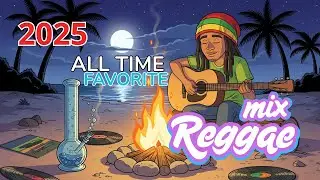 🌙 Reggae Campfire Mix 2025 &ndash; Chill Night Vibes, Relax & Positive Energy 🔥🌴