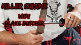 Killer Cuisine with Blake Butcher