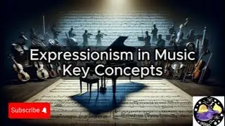 Expressionism in Music - Lesson Overview Key Concepts Discussion Study Tool - Audio