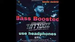 Tattooz by parry sarpanch bass boosted  by saini audio
