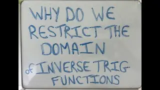 Why do we limit the Domain of Inverse Trig Functions? (and what are those limits)