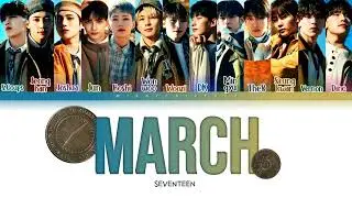SEVENTEEN - March (세븐틴 - March) [Color Coded Lyrics/Han/Rom/Eng/가사]