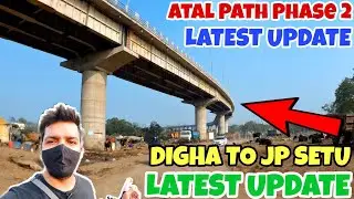 Atal Path Phase 2 Latest Update || Digha to Jp Setu Bridge |#Digharoad #Atalpath #dighaphase2 #patna