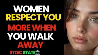 WHY WOMEN RESPECT YOU MORE WHENYOU WALK AWAY PEACEFULLY |STOICISM
