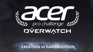 Creation vs GamersOrigin - Acer Pro Challenge