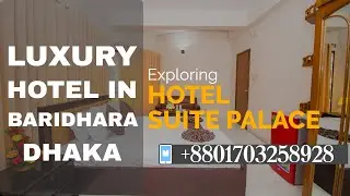 Luxury Hotel In Baridhara | cheap hotel in baridhara | Hotel Suite Palace