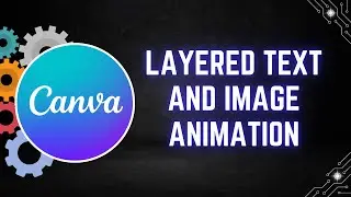 How to Create a Layered Text and Image Animation in Canva