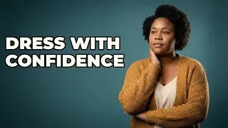 How Can Clothes Make Me Feel Good About My Body?