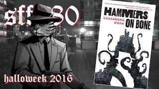 SFF180 🎃 &lsquo;Hammers on Bone&rsquo; by Cassandra Khaw ★★★&frac12;