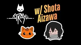 Let's Play - Stray w/ Shota Aizawa Part 1