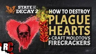 State of Decay 2 | How to Destroy PLAGUE HEARTS Fast (Crafting Molotovs and Firecrackers)