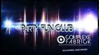 PARTY FUN CLUB BY ADRIEN TOMA @ COMPLEXE FABRICK BORDEAUX