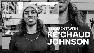 A Moment with...Ke'chaud Johnson