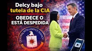Delcy bajo tutela de la CIA – Obedece o está despedida 📱