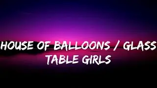 The Weeknd - House Of Balloons / Glass Table Girls | Lyrics