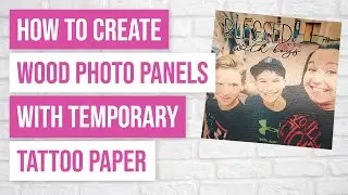 🔥 How to Create Wood Photo Panels with Temporary Tattoo Paper