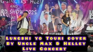 Lungshi yo Touri Cover by Uncle Max & Helley Live concert 