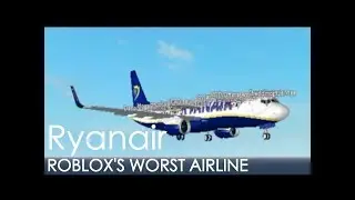 Ryanair | Whats ROBLOX’s worst airline really like?