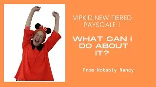 VIPKID NEW TIERED PAYSCALE  What can I do about it? from Notably Nancy