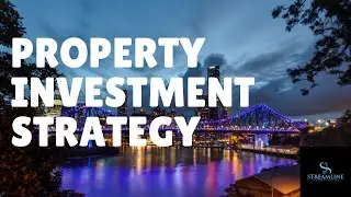 Property Investment Strategy - Streamline Property Buyers Brisbane