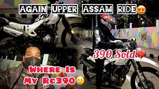 Rc390 Sold🥹💔|| Upper ASSAM ride Soon😍🫶🏻