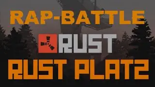 RUSTPLATZ - Rapbattle [RUST AM MITTWOCH] mit Herbert gegen Brian