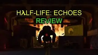 Half-Life Echoes Mod Review - Mod Of The Year