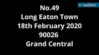 No.49 Long Eaton Town  18th February 20 Grand Central livered  90026