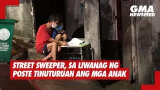 GMA News Feed: Street sweeper, sa liwanag ng poste tinuturuan ang mga anak
