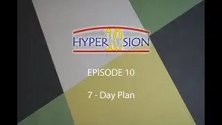 Hyper10sion - Episode 10: 7-Day Plan (Finale)