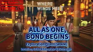 All as One, Bond Begins - Online Mode Exploration Quest | Where Winds Meet